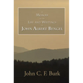 A Memoir of the Life and Writings of John Albert Bengel, Prelate in Wuertemberg