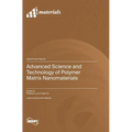 Advanced Science and Technology of Polymer Matrix Nanomaterials