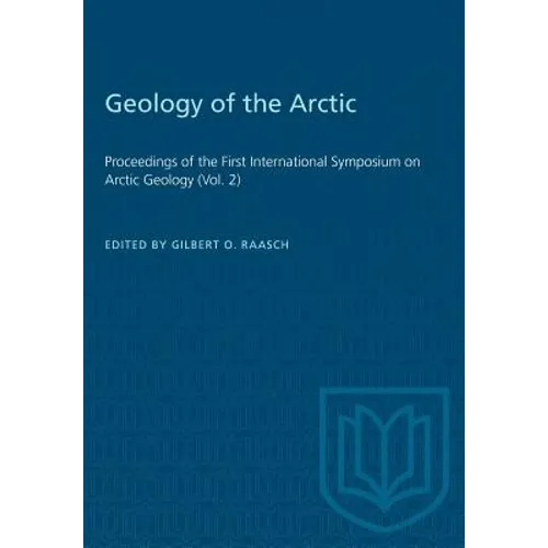 Geology of the Arctic: Proceedings of the First International Symposium on Arctic Geology (Vol. 2)