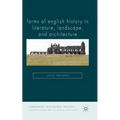 Forms of English History in Literature, Landscape, and Architecture