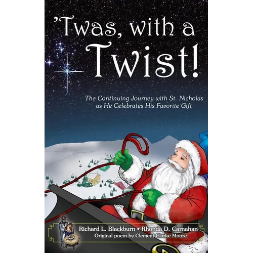'Twas, with a Twist!: The Continuing Journey with St. Nicholas as He Celebrates His Favorite Gift