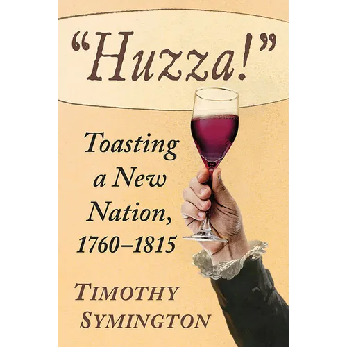 "Huzza!": Toasting a New Nation, 1760-1815