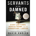 Servants of the Damned: Giant Law Firms, Donald Trump, and the Corruption of Justice