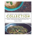 Weight Loss Surgery Cookbook Collection: Over 200 Of The Best Recipes From The Essential Weight Loss Surgery Cookbook & The Weight Loss Surgery Slow C
