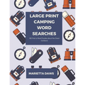Large Print Camping Word Searches: 100 Find-a-Word Puzzles about the Great Outdoors