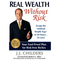 Real Wealth Without Risk: Escape the Artificial Wealth Trap in 48 Hours...or Less!