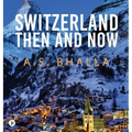 Switzerland Then and Now