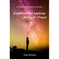 To Change the World for Good...: Exploring and applying the Lord's Prayer