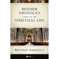 Mother Angelica's Guide to the Spiritual Life