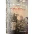 Finding Francis: One Family's Journey from Slavery to Freedom