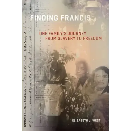 Finding Francis: One Family's Journey from Slavery to Freedom