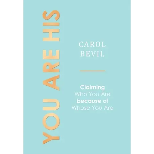 You Are His: Claiming Who You Are Because of Whose You Are