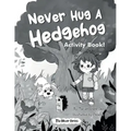 Never Hug a Hedgehog Activity Book: The Never Series