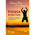 Caldo de Pollo Para El Alma: Piensa Positivo (Segunda Edición)