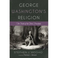 George Washington's Religion: The Faith of the First President