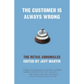 The Customer Is Always Wrong: The Retail Chronicles