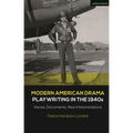 Modern American Drama: Playwriting in the 1940s: Voices, Documents, New Interpretations