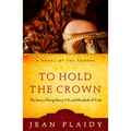 To Hold the Crown: The Story of King Henry VII and Elizabeth of York