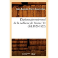 Dictionnaire Universel de la Noblesse de France T1 (Éd.1820-1822)