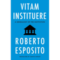 Vitam Instituere: A Genealogy of the Institution