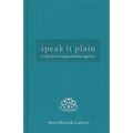Speak It Plain: Words for Worship and Life Together