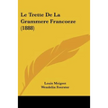 Le Trette De La Grammere Francoeze (1888)
