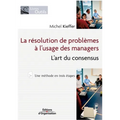 La résolution de problèmes à l'usage des managers: L'art du consensus