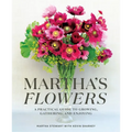 Martha's Flowers: A Practical Guide to Growing, Gathering, and Enjoying