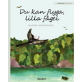 Du kan flyga, lilla fågel: You Can Fly, Little Bird, Swedish edition