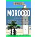 Morocco: Your Ultimate Guide to Travel, Culture, History, Food and More!: Experience Everything Travel Guide Collection?