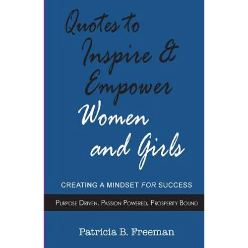 Quotes to Inspire & Empower Women and Girls: Creating A Mindset For Success