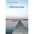 Two Weeks in Chestertown