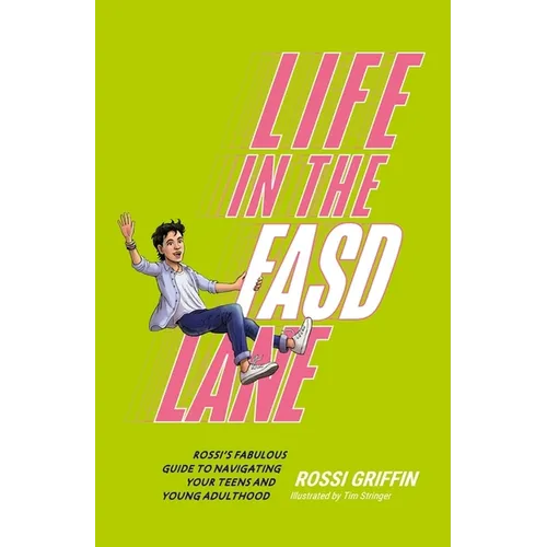 Life in the Fasd Lane: Rossi's Fabulous Guide to Navigating Your Teens and Young Adulthood