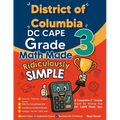 District of Columbia DC CAPE Grade 3 Math Made Ridiculously Simple: A Comprehensive 3rd Grade Guide to Acing DC CAPE Math Test