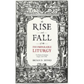 The Rise and Fall of the Incomparable Liturgy: The Book Of Common Prayer, 1559-1906