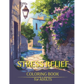 Stress Relief Coloring Book for Adults: Amazing Illustrations of Beautiful Cities, Picturesque Landscapes and Tranquil Villages to Relax Your Mind, Ov
