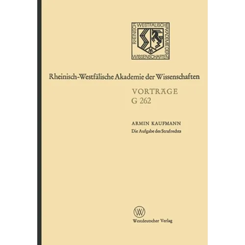 Die Aufgabe des Strafrechts: 243. Sitzung am 28. November 1979 in Düsseldorf