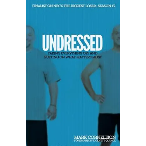 Undressed: Taking Everything Off and Putting on What Matters Most