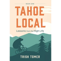 Tahoe Local: Lessons from the High Life