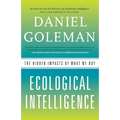 Ecological Intelligence: The Hidden Impacts of What We Buy