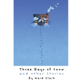 Three Days of Snow and other stories