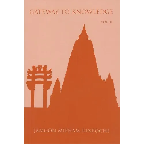 Gateway to Knowledge: The Treatise Entitled the Gate for Entering the Way of a Pandita