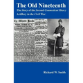 The Old Nineteenth: The Story of the Second Connecticut Heavy Artillery in the Civil War