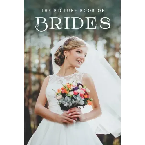 The Picture Book of Brides: A Gift Book for Alzheimer's Patients and Seniors with Dementia