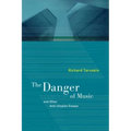 The Danger of Music: And Other Anti-Utopian Essays