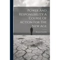 Power And Responsibility A Course Of Action For The New Age