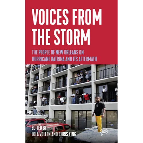 Voices from the Storm: The People of New Orleans on Hurricane Katrina and Its Aftermath