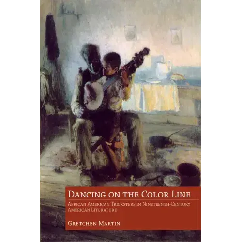 Dancing on the Color Line: African American Tricksters in Nineteenth-Century American Literature
