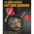 The Quintessential Cast Iron Cookbook: 100 One-Pan Recipes to Make the Most of Your Skillet