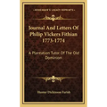 Journal and Letters of Philip Vickers Fithian 1773-1774: A Plantation Tutor of the Old Dominion